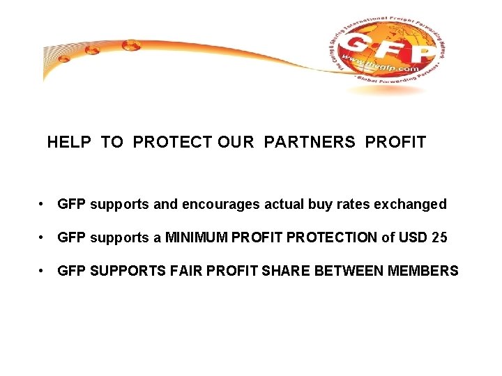 HELP TO PROTECT OUR PARTNERS PROFIT • GFP supports and encourages actual buy rates