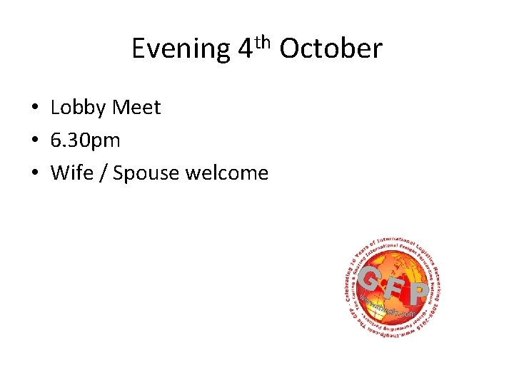 Evening 4 th October • Lobby Meet • 6. 30 pm • Wife /