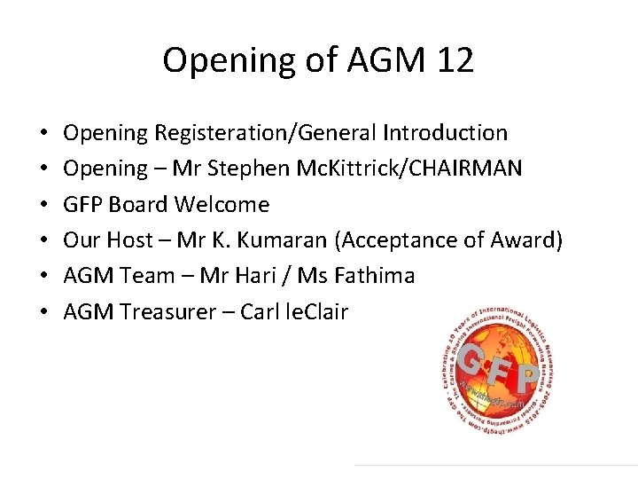Opening of AGM 12 • • • Opening Registeration/General Introduction Opening – Mr Stephen