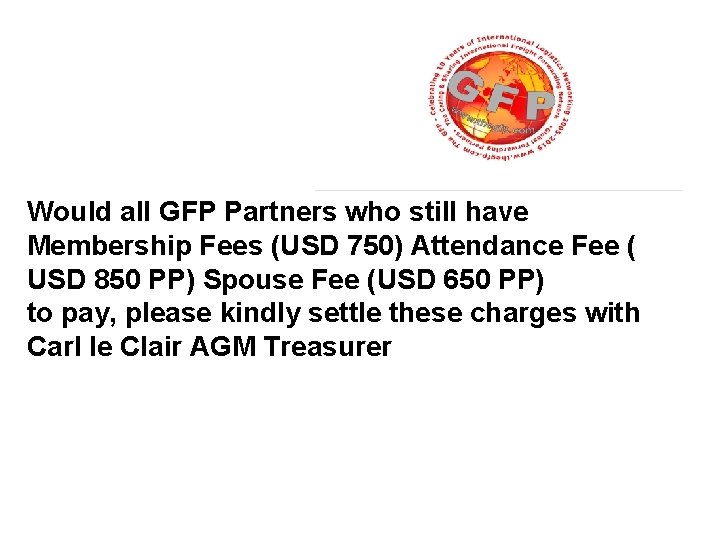 Would all GFP Partners who still have Membership Fees (USD 750) Attendance Fee (