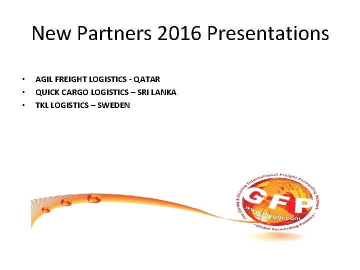 New Partners 2016 Presentations • • • AGIL FREIGHT LOGISTICS - QATAR QUICK CARGO