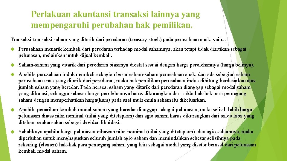 Perlakuan akuntansi transaksi lainnya yang mempengaruhi perubahan hak pemilikan. Transaksi-transaksi saham yang ditarik dari