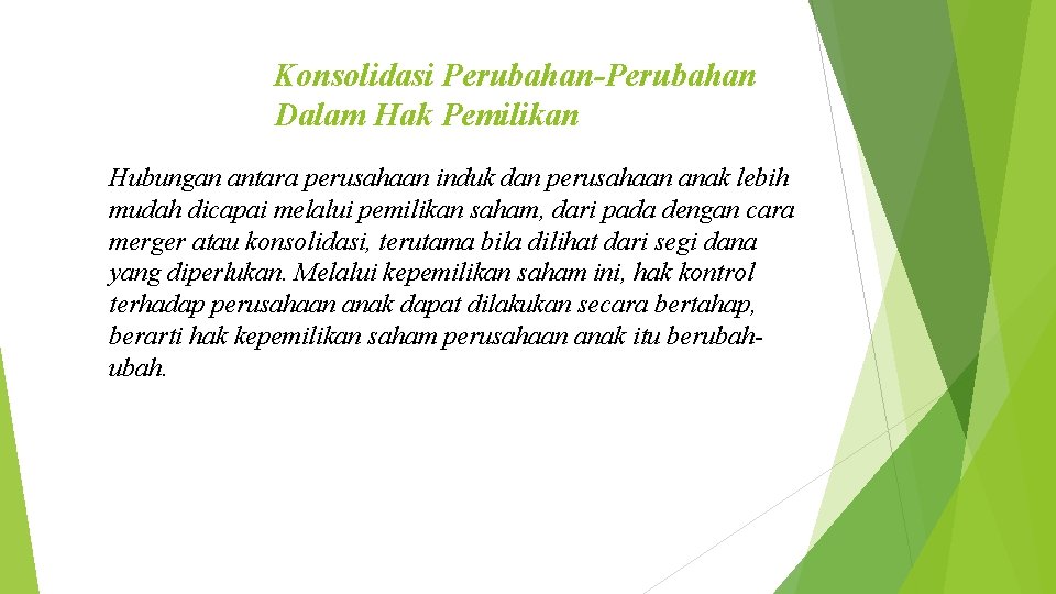 Konsolidasi Perubahan-Perubahan Dalam Hak Pemilikan Hubungan antara perusahaan induk dan perusahaan anak lebih mudah