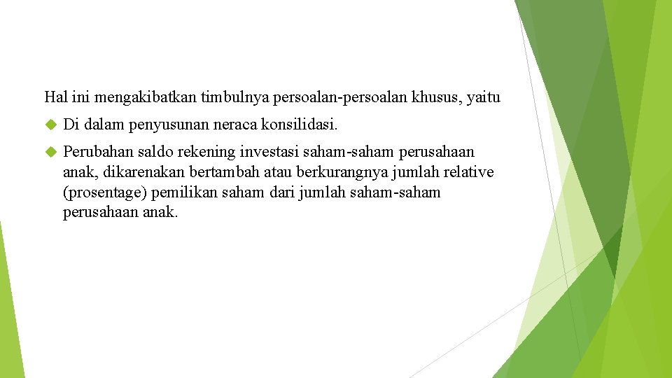 Hal ini mengakibatkan timbulnya persoalan-persoalan khusus, yaitu Di dalam penyusunan neraca konsilidasi. Perubahan saldo