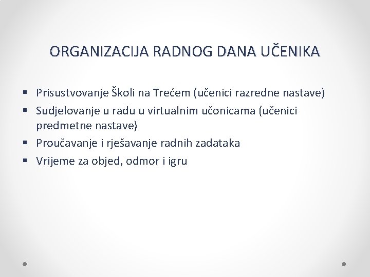 ORGANIZACIJA RADNOG DANA UČENIKA § Prisustvovanje Školi na Trećem (učenici razredne nastave) § Sudjelovanje