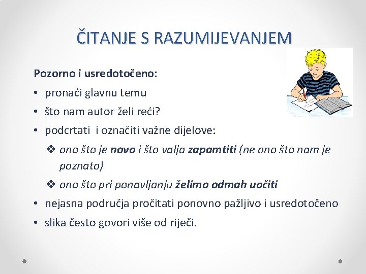 ČITANJE S RAZUMIJEVANJEM Pozorno i usredotočeno: • pronaći glavnu temu • što nam autor