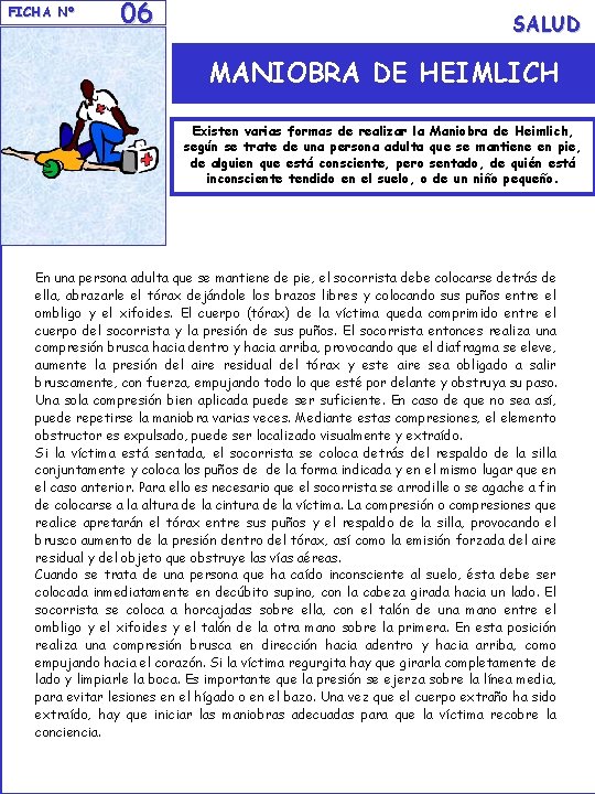 FICHA N° 06 SALUD MANIOBRA DE HEIMLICH Existen varias formas de realizar la Maniobra