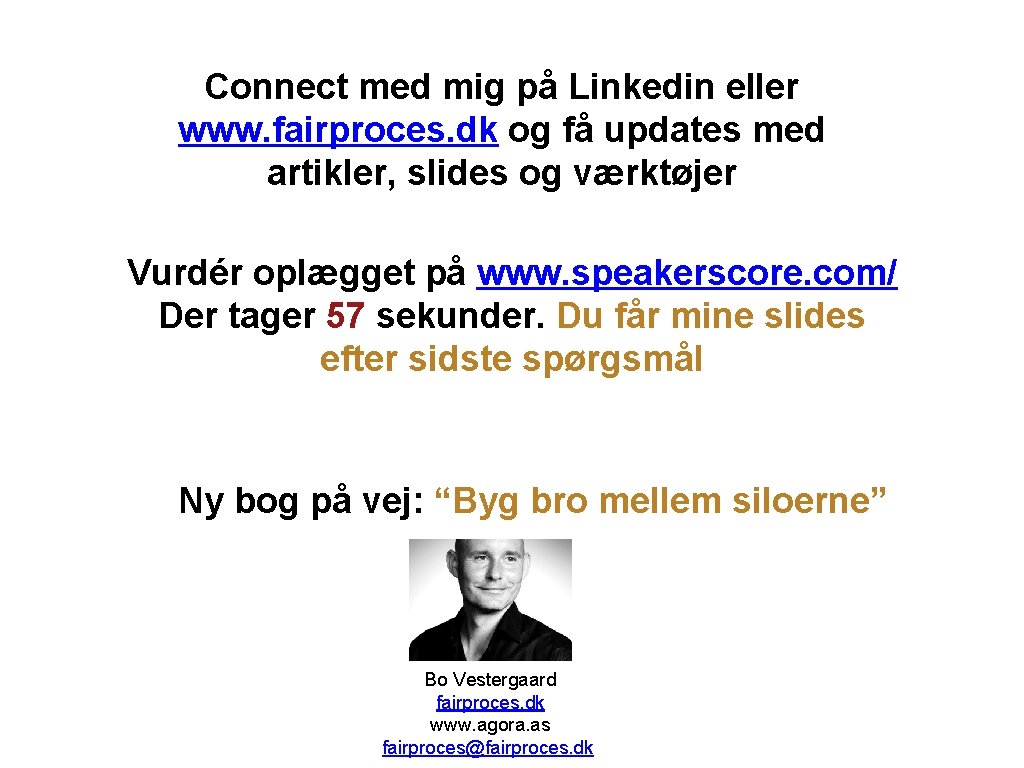 Connect med mig på Linkedin eller www. fairproces. dk og få updates med artikler,