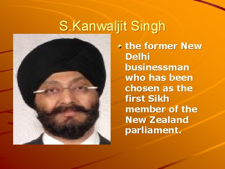 S. Kanwaljit Singh the former New Delhi businessman who has been chosen as the