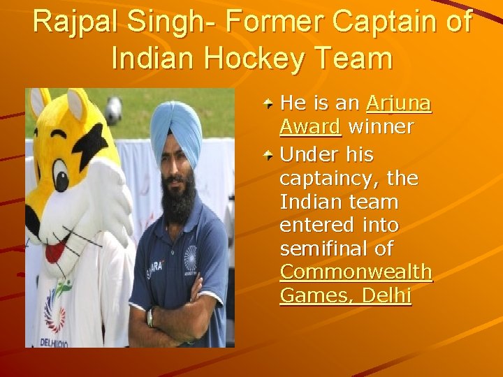Rajpal Singh- Former Captain of Indian Hockey Team He is an Arjuna Award winner