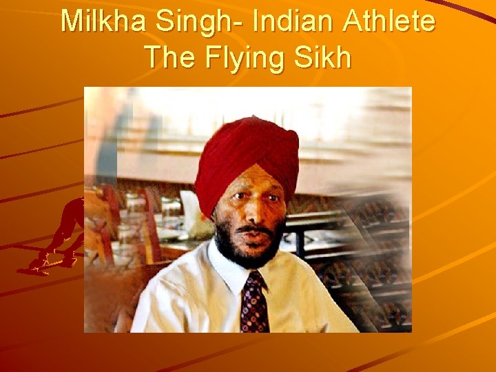 Milkha Singh- Indian Athlete The Flying Sikh 