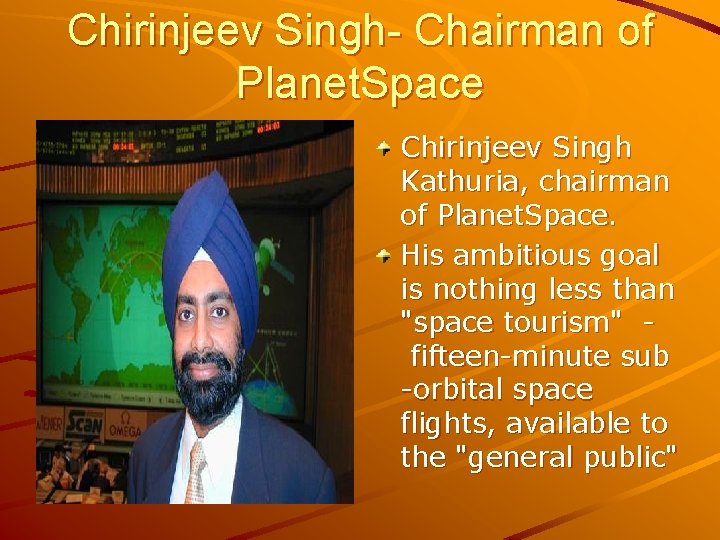 Chirinjeev Singh- Chairman of Planet. Space Chirinjeev Singh Kathuria, chairman of Planet. Space. His