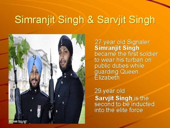 Simranjit Singh & Sarvjit Singh 27 year old Signaler Simranjit Singh became the first