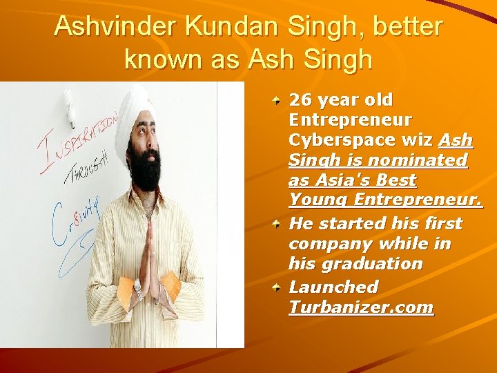 Ashvinder Kundan Singh, better known as Ash Singh 26 year old Entrepreneur Cyberspace wiz
