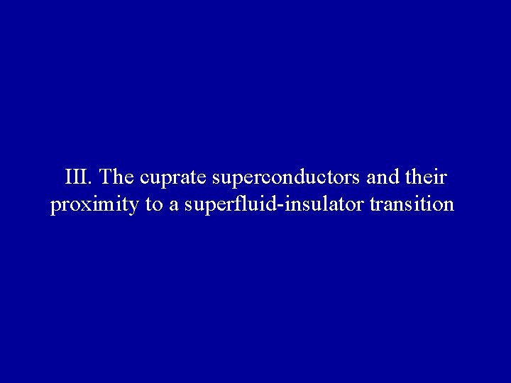 III. The cuprate superconductors and their proximity to a superfluid-insulator transition 