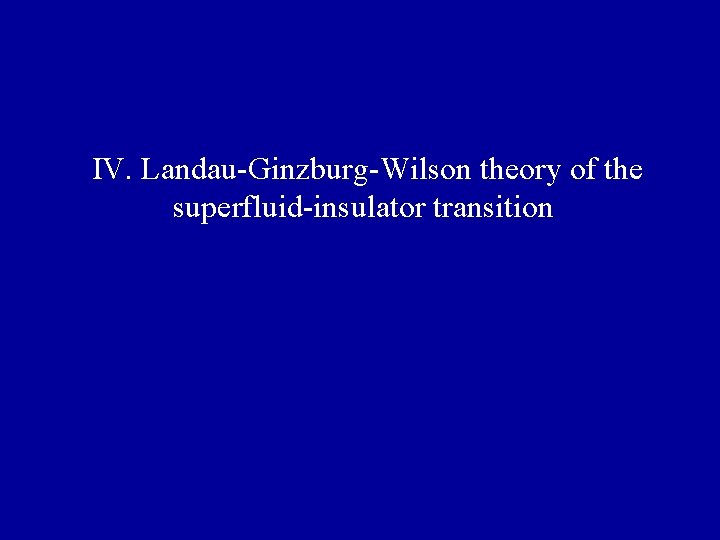 IV. Landau-Ginzburg-Wilson theory of the superfluid-insulator transition 