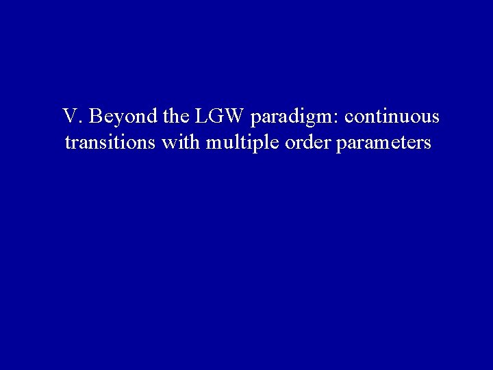 V. Beyond the LGW paradigm: continuous transitions with multiple order parameters 