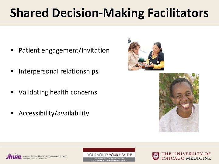 Shared Decision-Making Facilitators § Patient engagement/invitation § Interpersonal relationships § Validating health concerns §