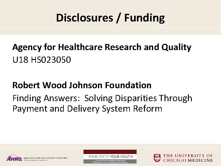 Disclosures / Funding Agency for Healthcare Research and Quality U 18 HS 023050 Robert