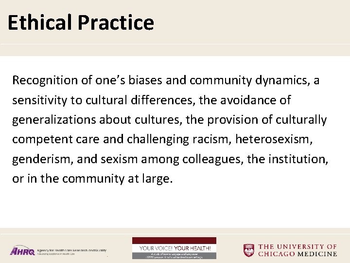 Ethical Practice Recognition of one’s biases and community dynamics, a sensitivity to cultural differences,