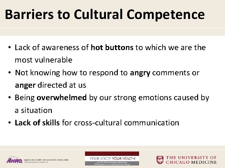 Barriers to Cultural Competence • Lack of awareness of hot buttons to which we