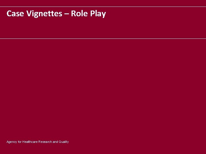 Case Vignettes – Role Play Agency for Healthcare Research and Quality 
