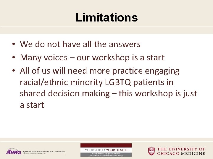 Limitations • We do not have all the answers • Many voices – our