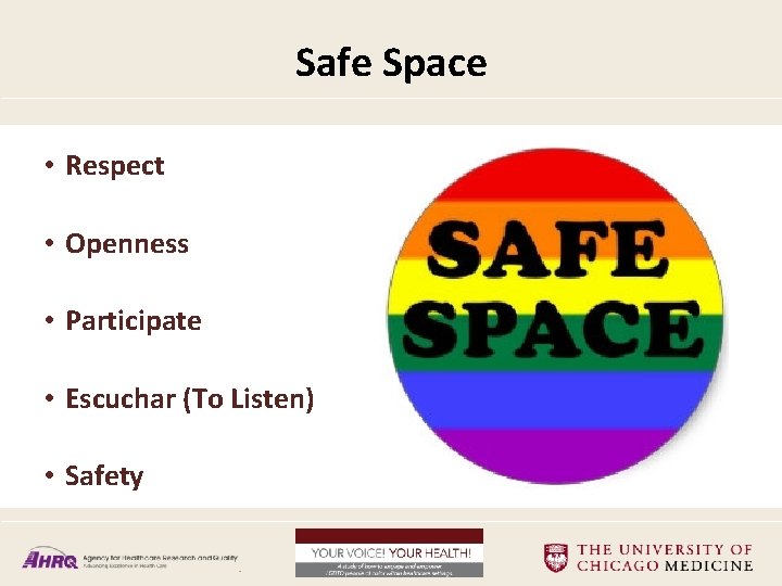 Safe Space • Respect • Openness • Participate • Escuchar (To Listen) • Safety