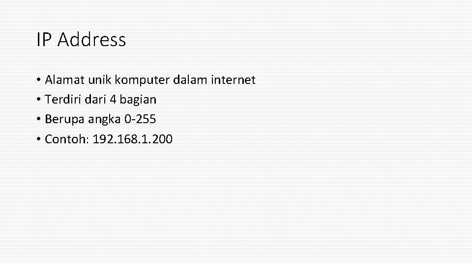 IP Address • Alamat unik komputer dalam internet • Terdiri dari 4 bagian •