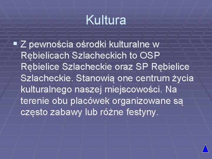 Kultura § Z pewnościa ośrodki kulturalne w Rębielicach Szlacheckich to OSP Rębielice Szlacheckie oraz