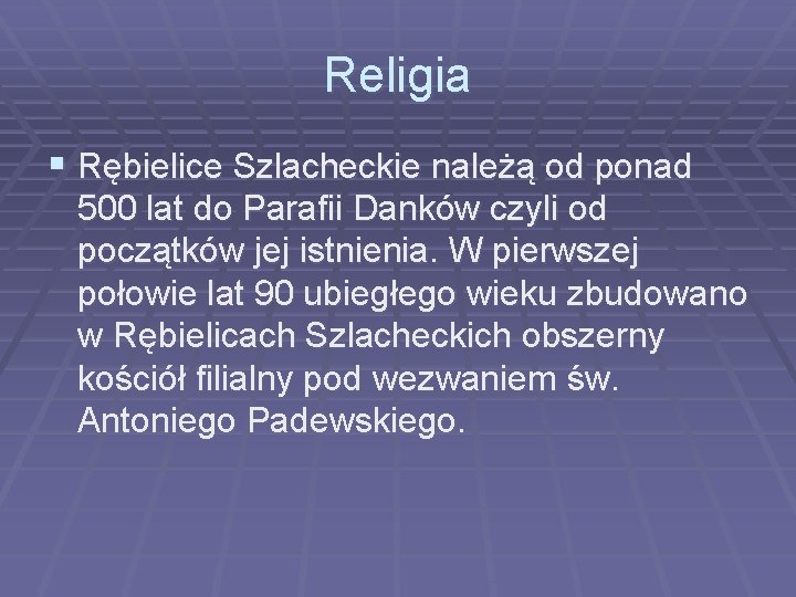 Religia § Rębielice Szlacheckie należą od ponad 500 lat do Parafii Danków czyli od