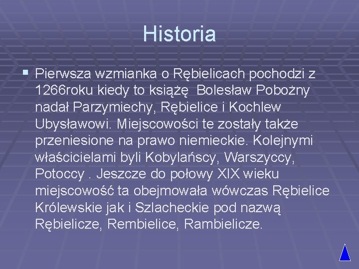 Historia § Pierwsza wzmianka o Rębielicach pochodzi z 1266 roku kiedy to książę Bolesław