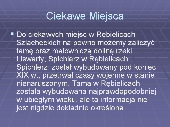 Ciekawe Miejsca § Do ciekawych miejsc w Rębielicach Szlacheckich na pewno możemy zaliczyć tamę