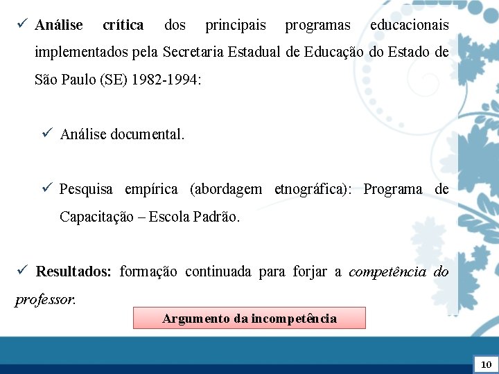 ü Análise crítica dos principais programas educacionais implementados pela Secretaria Estadual de Educação do