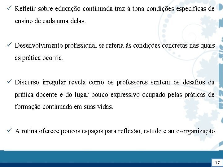 ü Refletir sobre educação continuada traz à tona condições específicas de ensino de cada