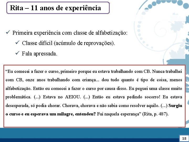 Rita – 11 anos de experiência ü Primeira experiência com classe de alfabetização: ü