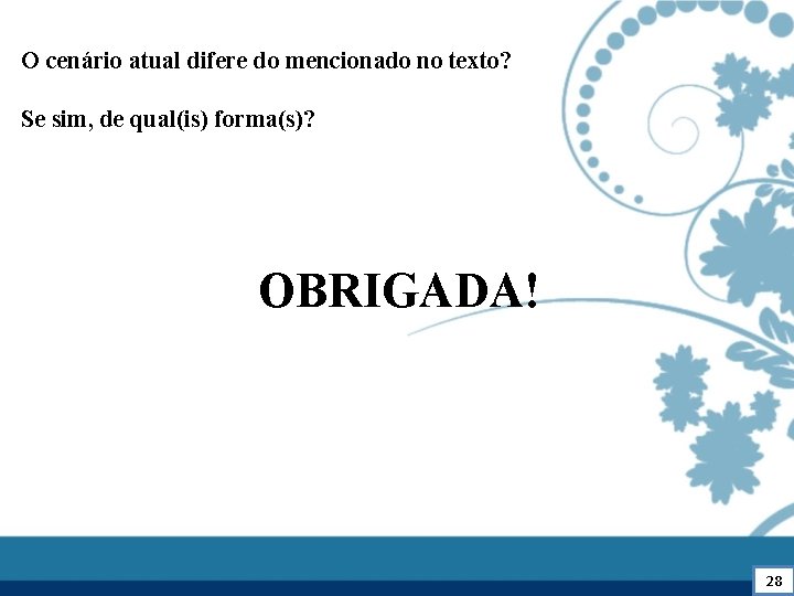 O cenário atual difere do mencionado no texto? Se sim, de qual(is) forma(s)? OBRIGADA!