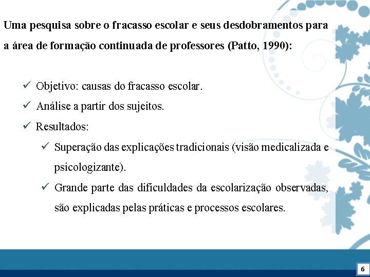 Uma pesquisa sobre o fracasso escolar e seus desdobramentos para a área de formação