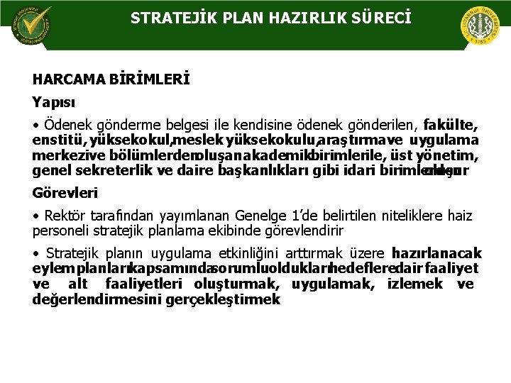 STRATEJİK PLAN HAZIRLIK SÜRECİ HARCAMA BİRİMLERİ Yapısı • Ödenek gönderme belgesi ile kendisine ödenek