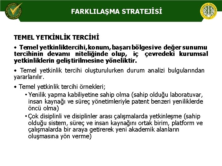 FARKLILAŞMA STRATEJİSİ TEMEL YETKİNLİK TERCİHİ • Temel yetkinlik tercihi, konum, başarı bölgesi ve değer