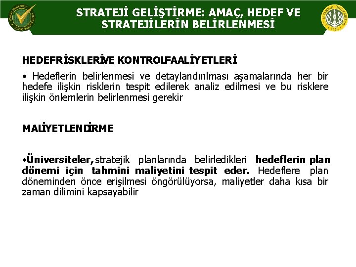 STRATEJİ GELİŞTİRME: AMAÇ, HEDEF VE STRATEJİLERİN BELİRLENMESİ HEDEF RİSKLERİ VE KONTROL FAALİYETLERİ • Hedeflerin
