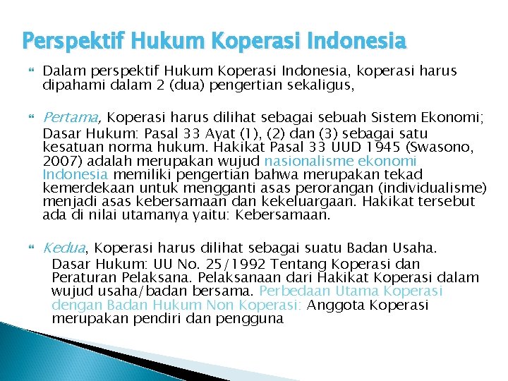 Perspektif Hukum Koperasi Indonesia Dalam perspektif Hukum Koperasi Indonesia, koperasi harus dipahami dalam 2