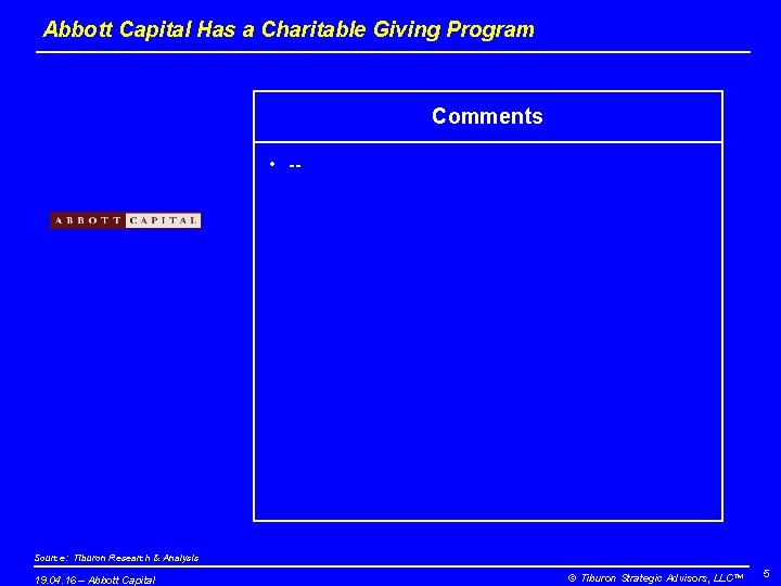 Abbott Capital Has a Charitable Giving Program Comments • -- Source: Tiburon Research &