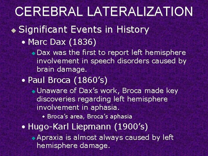 CEREBRAL LATERALIZATION u Significant Events in History • Marc Dax (1836) u Dax was