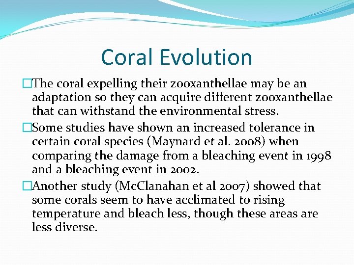 Coral Evolution �The coral expelling their zooxanthellae may be an adaptation so they can