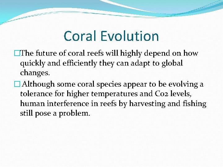 Coral Evolution �The future of coral reefs will highly depend on how quickly and