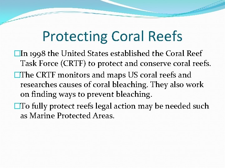 Protecting Coral Reefs �In 1998 the United States established the Coral Reef Task Force