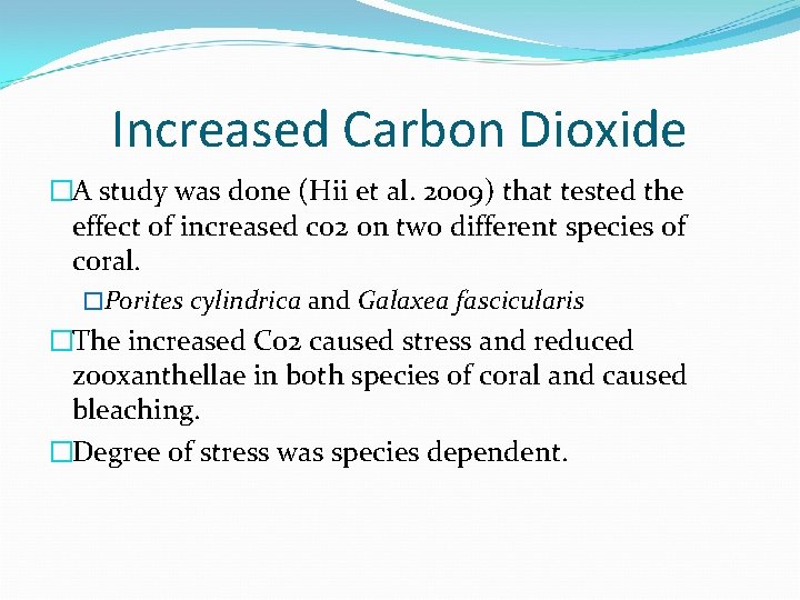 Increased Carbon Dioxide �A study was done (Hii et al. 2009) that tested the