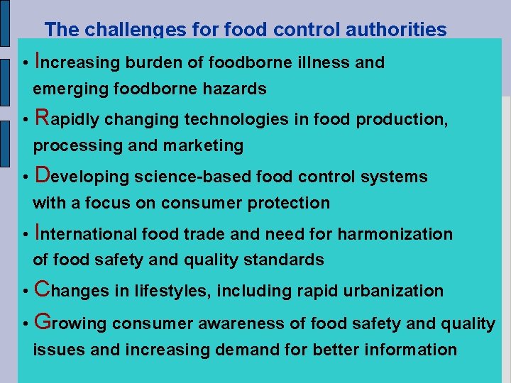 The challenges for food control authorities • Increasing burden of foodborne illness and emerging