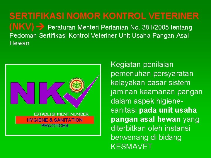 SERTIFIKASI NOMOR KONTROL VETERINER (NKV) Peraturan Menteri Pertanian No. 381/2005 tentang Pedoman Sertifikasi Kontrol
